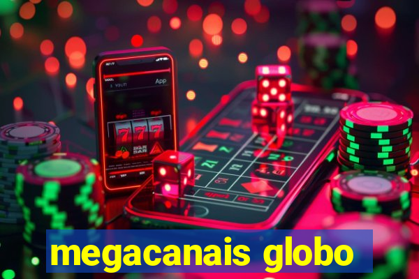 megacanais globo